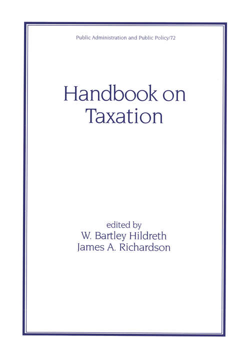 Handbook on Taxation (Public Administration And Public Policy Ser. #72)
