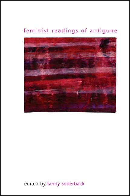 Book cover of Feminist Readings of Antigone (SUNY series in Gender Theory)