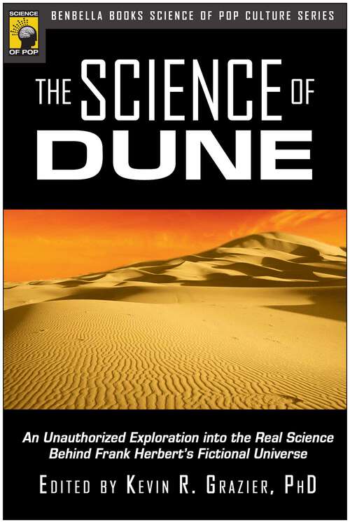 Book cover of The Science of Dune: An Unauthorized Exploration into the Real Science Behind Frank Herbert's Fictional Universe
