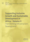 Supporting Inclusive Growth and Sustainable Development in Africa - Volume II: Transforming Infrastructure Development