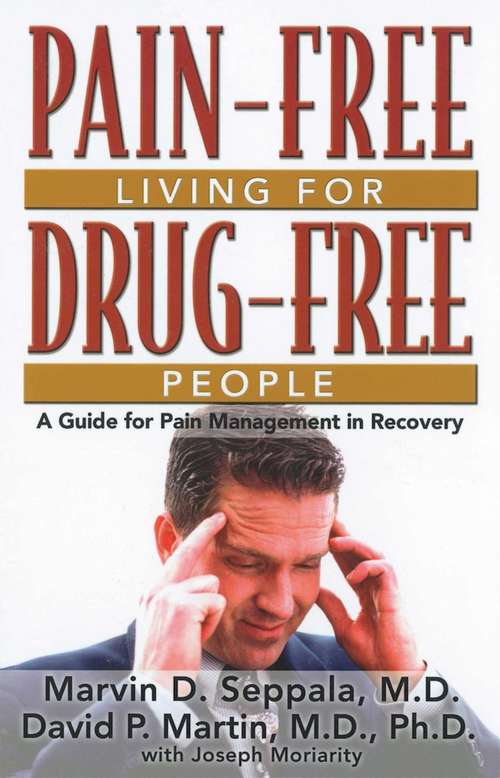 Pain Free Living for Drug Free People: A Guide to Pain Management in Recovery