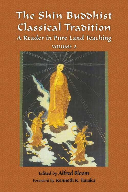 Book cover of The Shin Buddhist Classical Tradition: A Reader in Pure Land Teaching (2nd Edition)