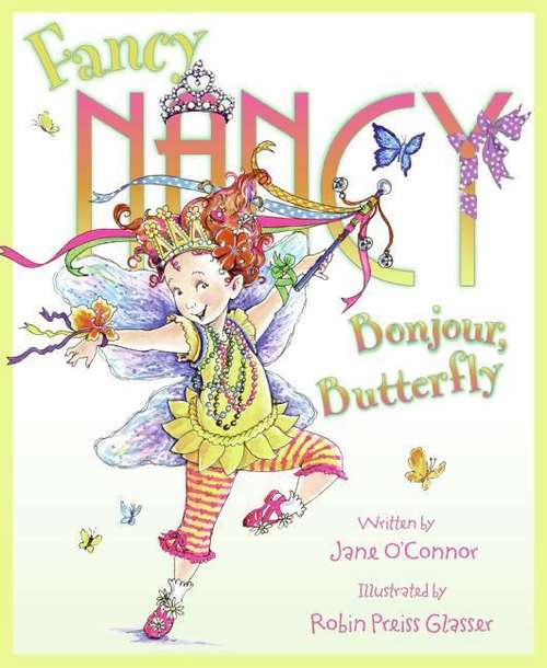 Book cover of Fancy Nancy: Bonjour, Butterfly