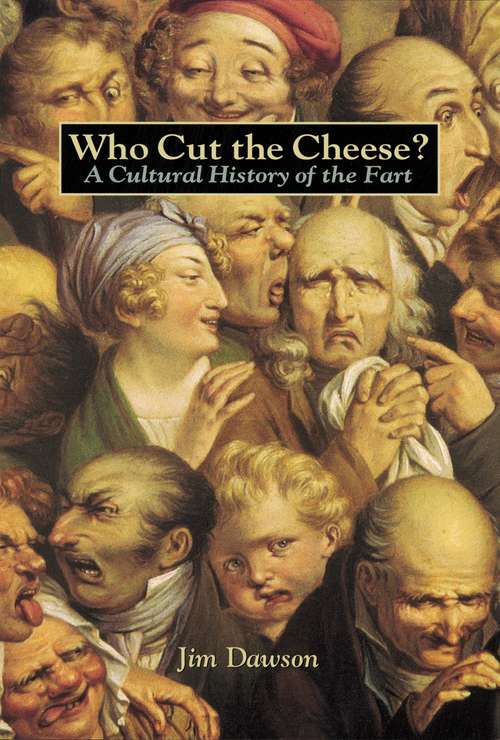 Book cover of Who Cut the Cheese? A Cultural History of the Fart