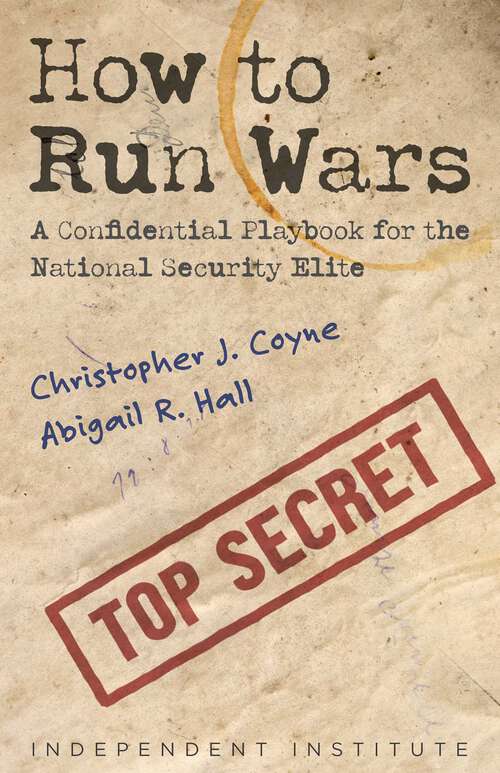 Book cover of How to Run Wars: A Confidential Playbook for the National Security Elite