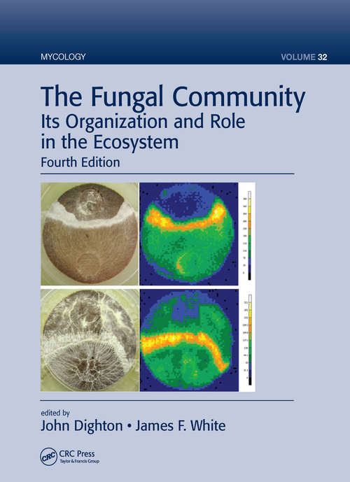 The Fungal Community: Its Organization and Role in the Ecosystem, Fourth Edition (Mycology)