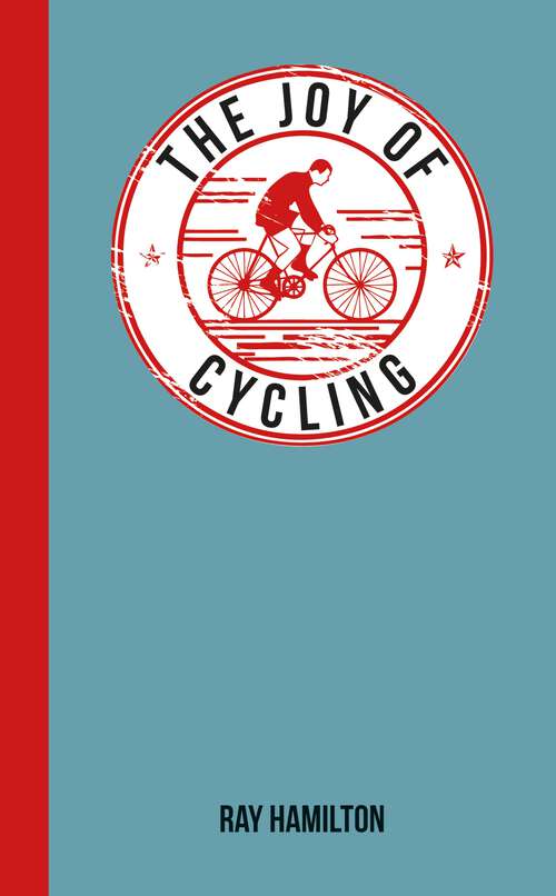 Book cover of The Joy of Cycling: For Those Who Love to Ride (The\joy Of Ser.)