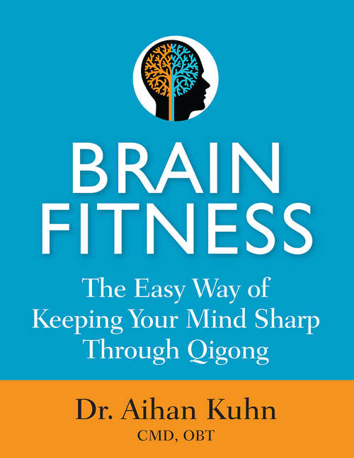 Book cover of Brain Fitness: The Easy Way of Keeping Your Mind Sharp Through Qigong