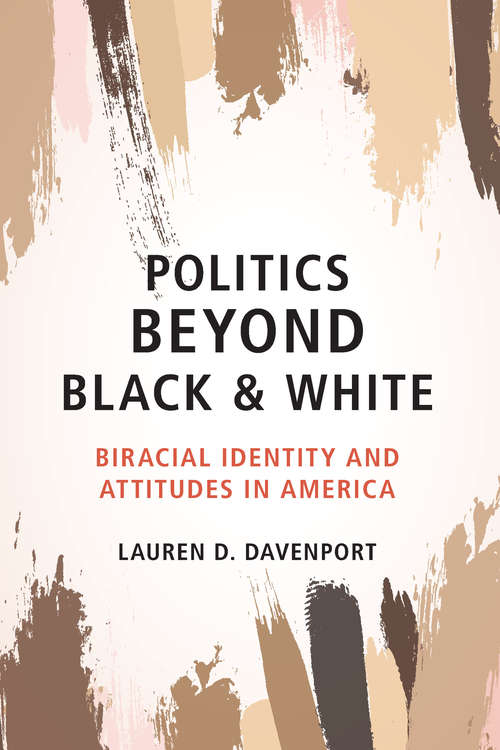 Book cover of Politics Beyond Black and White: Biracial Identity and Attitudes in America