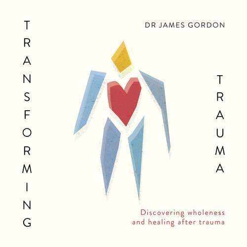 Book cover of Transforming Trauma: Discovering Wholeness and Healing After Trauma
