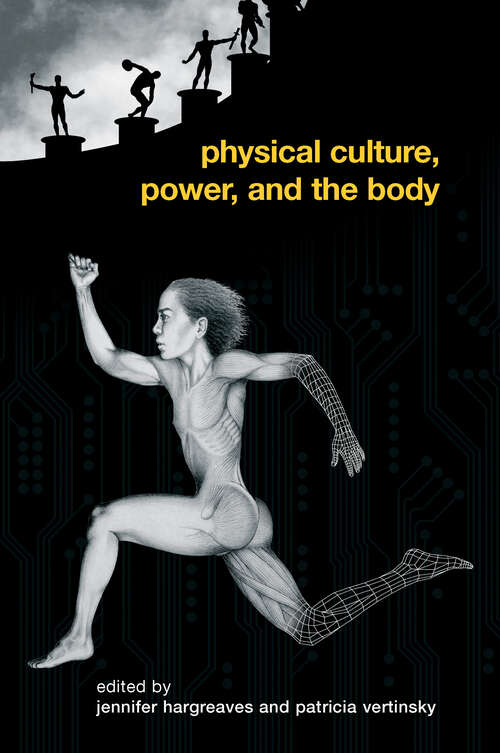 Book cover of Physical Culture, Power, and the Body (Routledge Critical Studies in Sport)