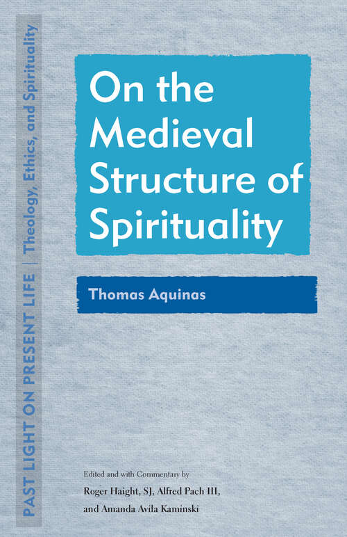Book cover of On the Medieval Structure of Spirituality: Thomas Aquinas (Past Light on Present Life: Theology, Ethics, and Spirituality)