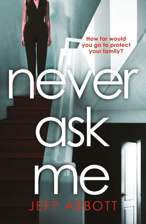 Book cover of Never Ask Me: The heart-stopping thriller with a twist you won't see coming