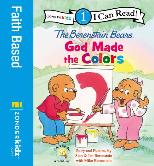 Book cover of Berenstain Bears, God Made the Colors: Level 1 (I Can Read! / Berenstain Bears / Living Lights: A Faith Story)
