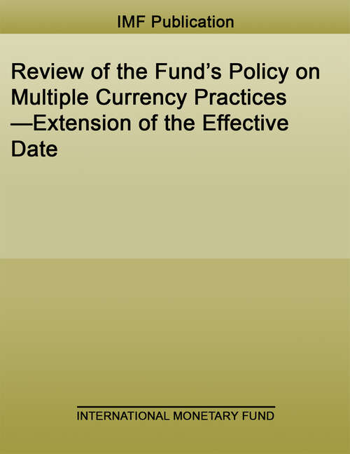 Book cover of Review of the Fund’s Policy on Multiple Currency Practices—Extension of the Effective Date (Policy Papers)