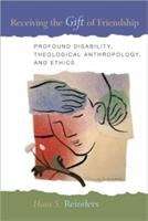 Book cover of Receiving The Gift Of Friendship: Profound Disability, Theological Anthropology, And Ethics