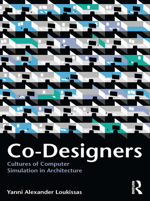 Book cover of Co-Designers: Cultures of Computer Simulation in Architecture
