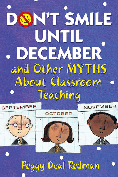 Book cover of Don't Smile Until December, and Other Myths About Classroom Teaching