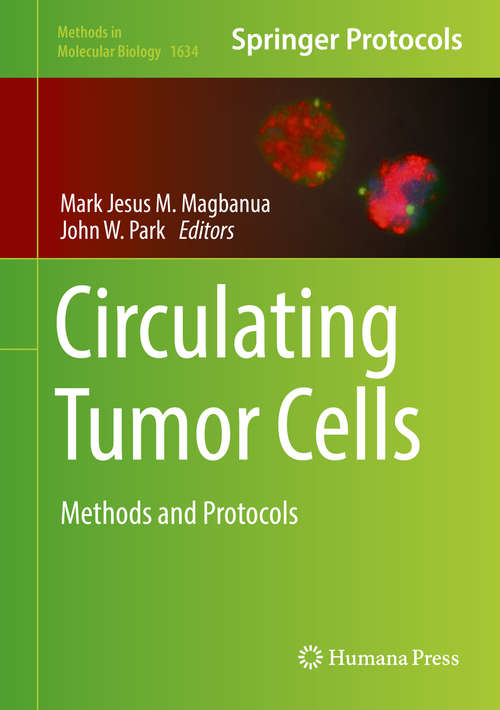 Circulating Tumor Cells: Methods and Protocols (Methods in Molecular Biology #1634)