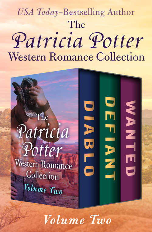 Book cover of The Patricia Potter Western Romance Collection Volume Two: Diablo, Defiant, and Wanted
