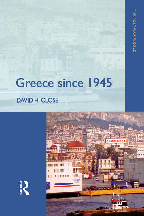 Greece since 1945: Politics, Economy and Society