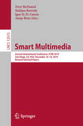 Smart Multimedia: Second International Conference, ICSM 2019, San Diego, CA, USA, December 16–18, 2019, Revised Selected Papers (Lecture Notes in Computer Science #12015)