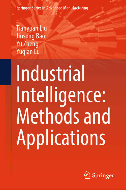 Book cover of Industrial Intelligence: Methods and Applications (Springer Series in Advanced Manufacturing)