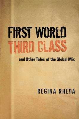 Book cover of First World Third Class and Other Tales of the Global Mix