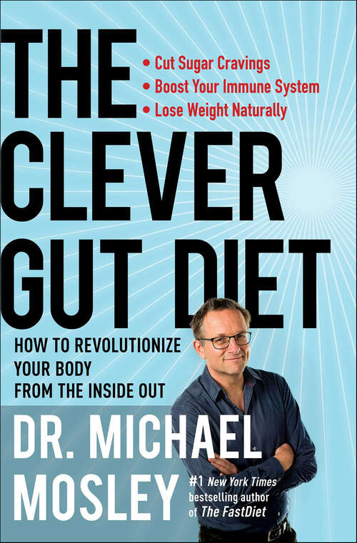 Book cover of The Clever Gut Diet: How to Revolutionize Your Body from the Inside Out