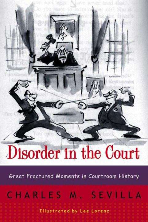 Book cover of Disorder in the Court: Great Fractured Moments in Courtroom History