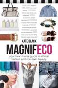 Magnifeco: your head-to-toe guide to ethical fashion and non-toxic beauty