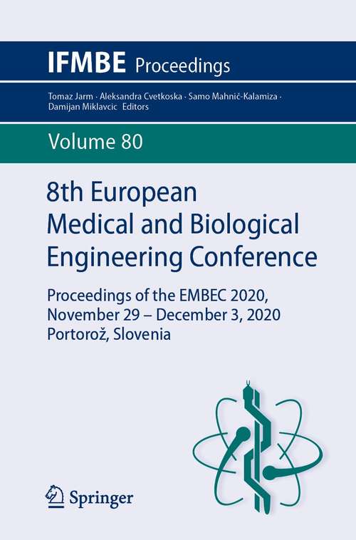 8th European Medical and Biological Engineering Conference: Proceedings of the EMBEC 2020, November 29 – December 3, 2020 Portorož, Slovenia (IFMBE Proceedings #80)