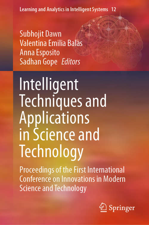 Intelligent Techniques and Applications in Science and Technology: Proceedings of the First International Conference on Innovations in Modern Science and Technology (Learning and Analytics in Intelligent Systems #12)