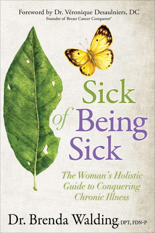 Book cover of Sick of Being Sick: The Woman's Holistic Guide to Conquering Chronic Illness
