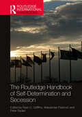 The Routledge Handbook of Self-Determination and Secession (Routledge International Handbooks)