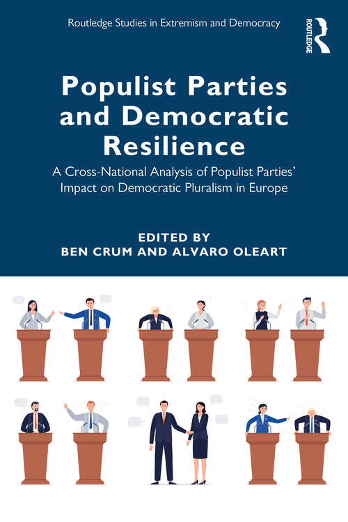 Book cover of Populist Parties and Democratic Resilience: A Cross-National Analysis of Populist Parties’ Impact on Democratic Pluralism in Europe (Routledge Studies in Extremism and Democracy)