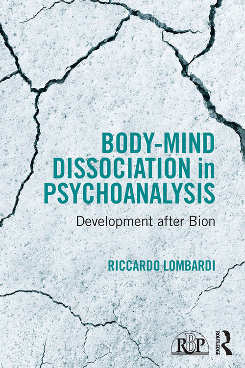 Book cover of Body-Mind Dissociation in Psychoanalysis: Development after Bion (Relational Perspectives Book Series)