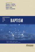 Understanding Four Views on Baptism (Counterpoints: Church Life)