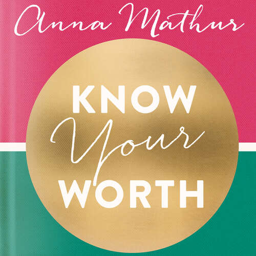 Book cover of Know Your Worth: How to build your self-esteem, grow in confidence and worry less about what people think