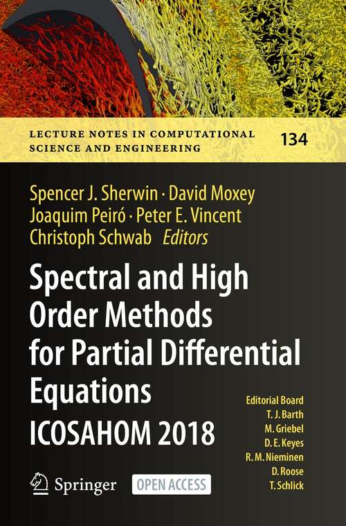 Spectral and High Order Methods for Partial Differential Equations ICOSAHOM 2018: Selected Papers from the ICOSAHOM Conference, London, UK, July 9-13, 2018 (Lecture Notes in Computational Science and Engineering #134)