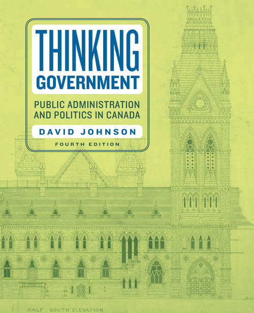 Thinking Government: Public Administration and Politics in Canada, Fourth Edition