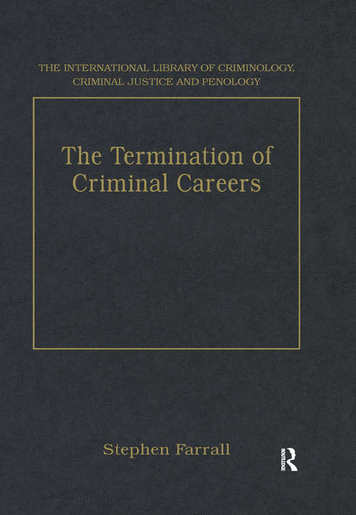 The Termination of Criminal Careers (The\international Library Of Criminology, Criminal Justice And Penology Ser.)