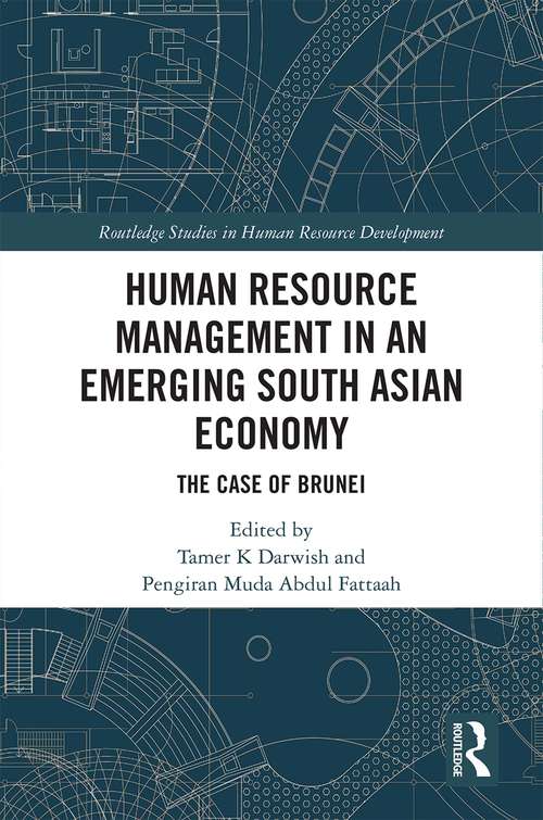 Human Resource Management in an Emerging South Asian Economy: The Case of Brunei (Routledge Studies in Human Resource Development)