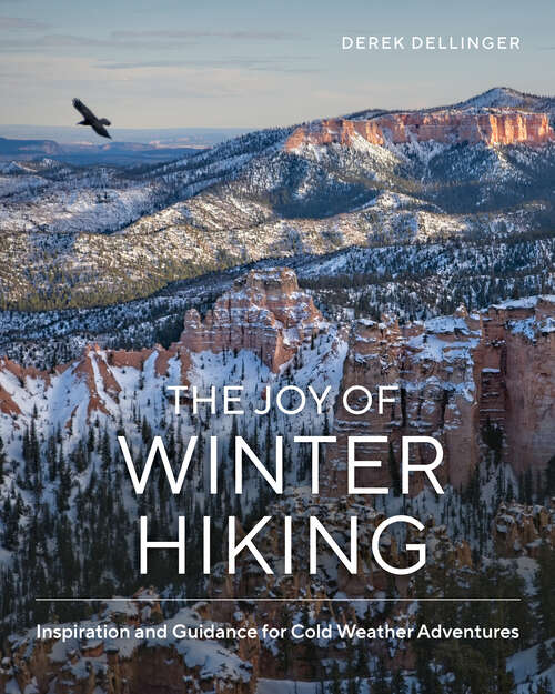 Book cover of The Joy of Winter Hiking: Inspiration and Guidance for Cold Weather Adventures