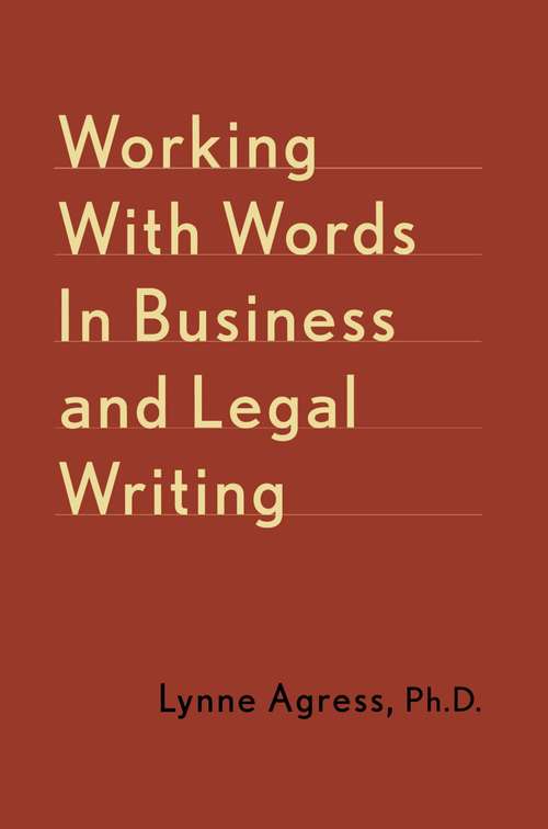 Book cover of Working with Words in Business and Legal Writing