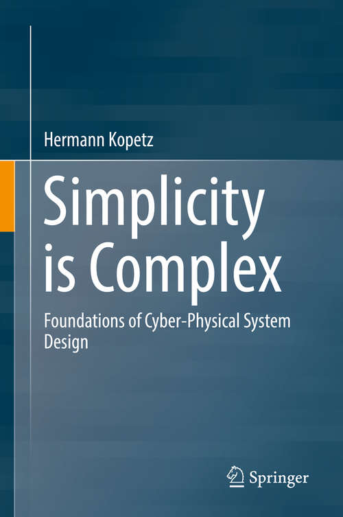 Book cover of Simplicity is Complex: Foundations of Cyber-Physical System Design (1st ed. 2019)