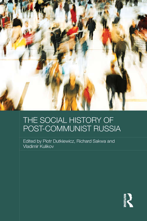 The Social History of Post-Communist Russia (Routledge Contemporary Russia and Eastern Europe Series)
