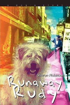 Book cover of Runaway Rudy: A Dog's Story