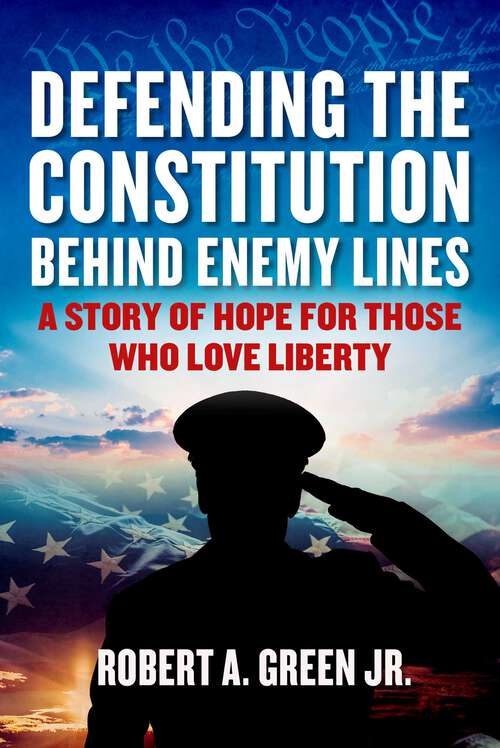 Book cover of Defending the Constitution behind Enemy Lines: A Story of Hope for Those Who Love Liberty (Children’s Health Defense)