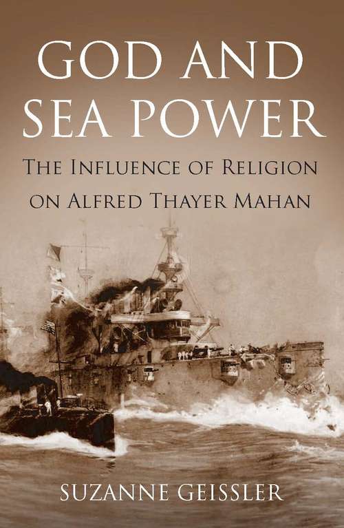 Book cover of God And Sea Power: The Influence Of Religion On Alfred Thayer Mahan